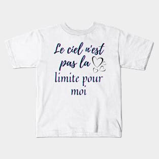 Sky is not the limit - French Saying Themed Kids T-Shirt